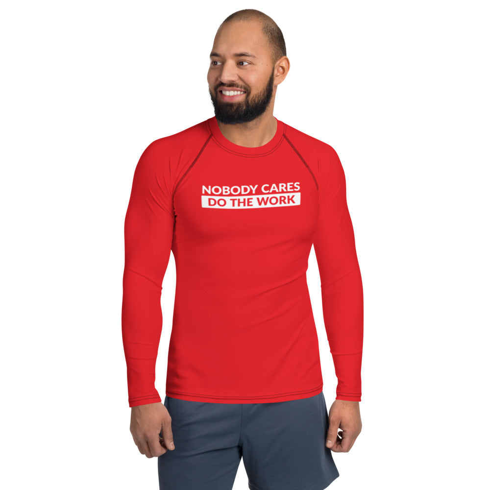 Nobody Cares Do the Work | Rash Guard Men's Long Sleeve Shirt
