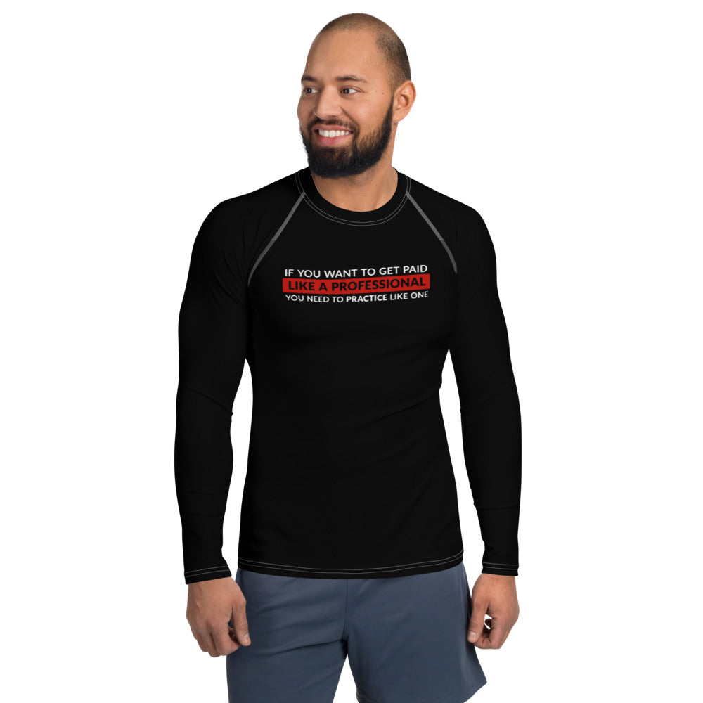 Get Paid Like a Professional | Rash Guard Long Sleeve Shirt