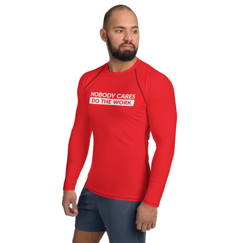 Nobody Cares Do the Work | Rash Guard Men's Long Sleeve Shirt