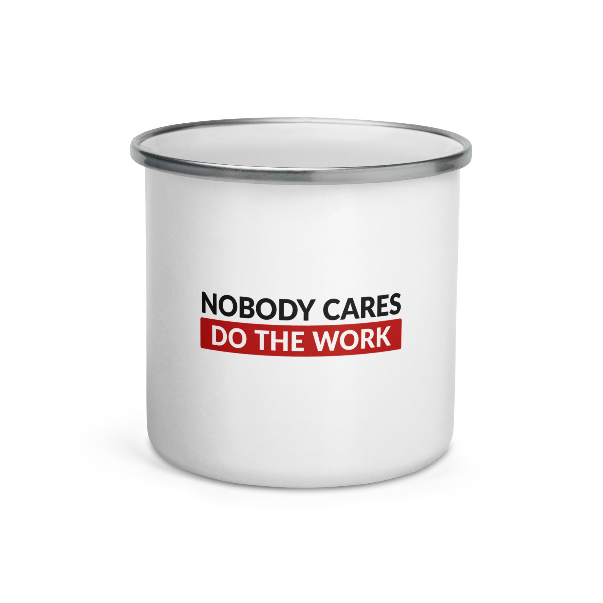 Nobody Cares Do the Work | Enamel Mug