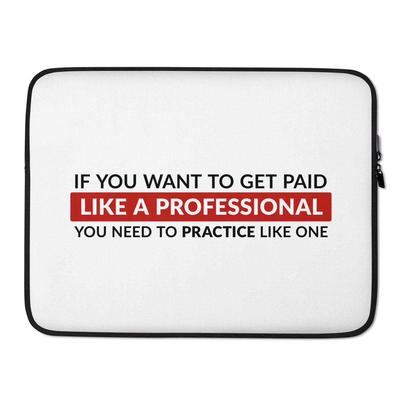 Get Paid Like a Professional | Laptop Sleeve