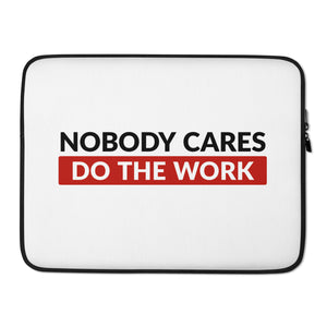 Nobody Cares Do the Work | Laptop Sleeve