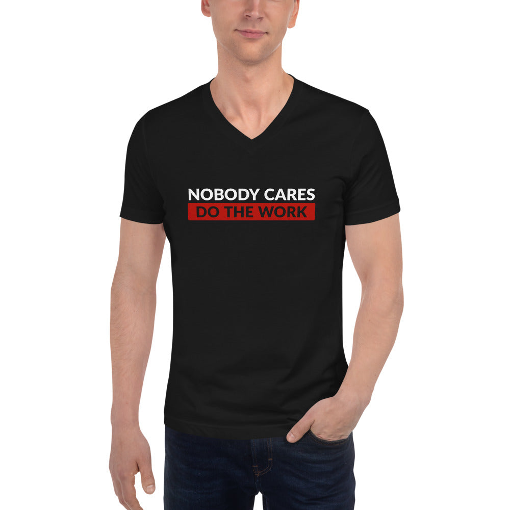 Nobody Cares Do the Work | Men's V-Neck T-Shirt
