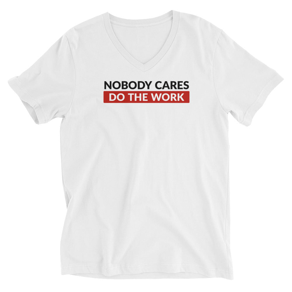 Nobody Cares Do the Work | Men's V-Neck T-Shirt