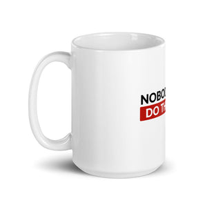 Nobody Cares Do the Work | Glossy Mug